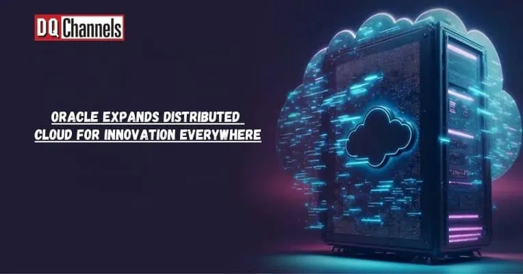Oracle Expands Distributed Cloud for Innovation Everywhere 1